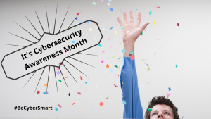 Cybersecurity Awareness Month ~ Who Says So?